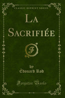 La Sacrifiée (Classic Reprint)