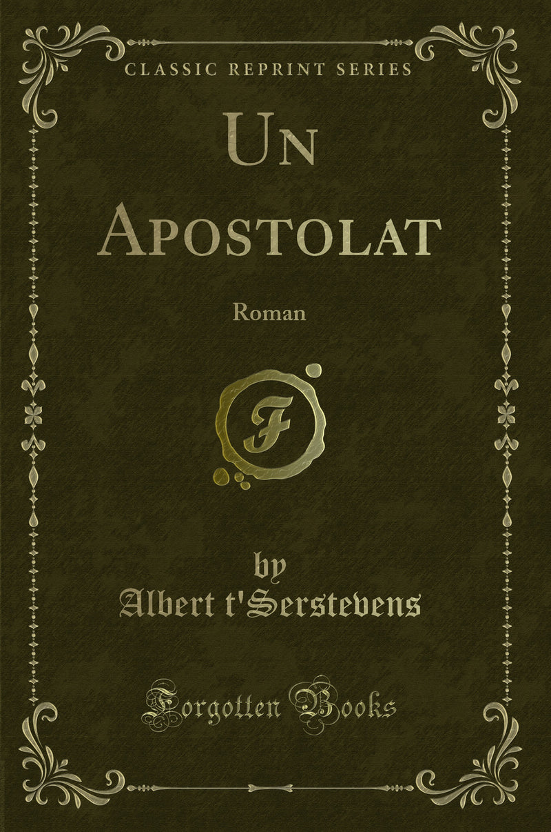 Un Apostolat: Roman (Classic Reprint)