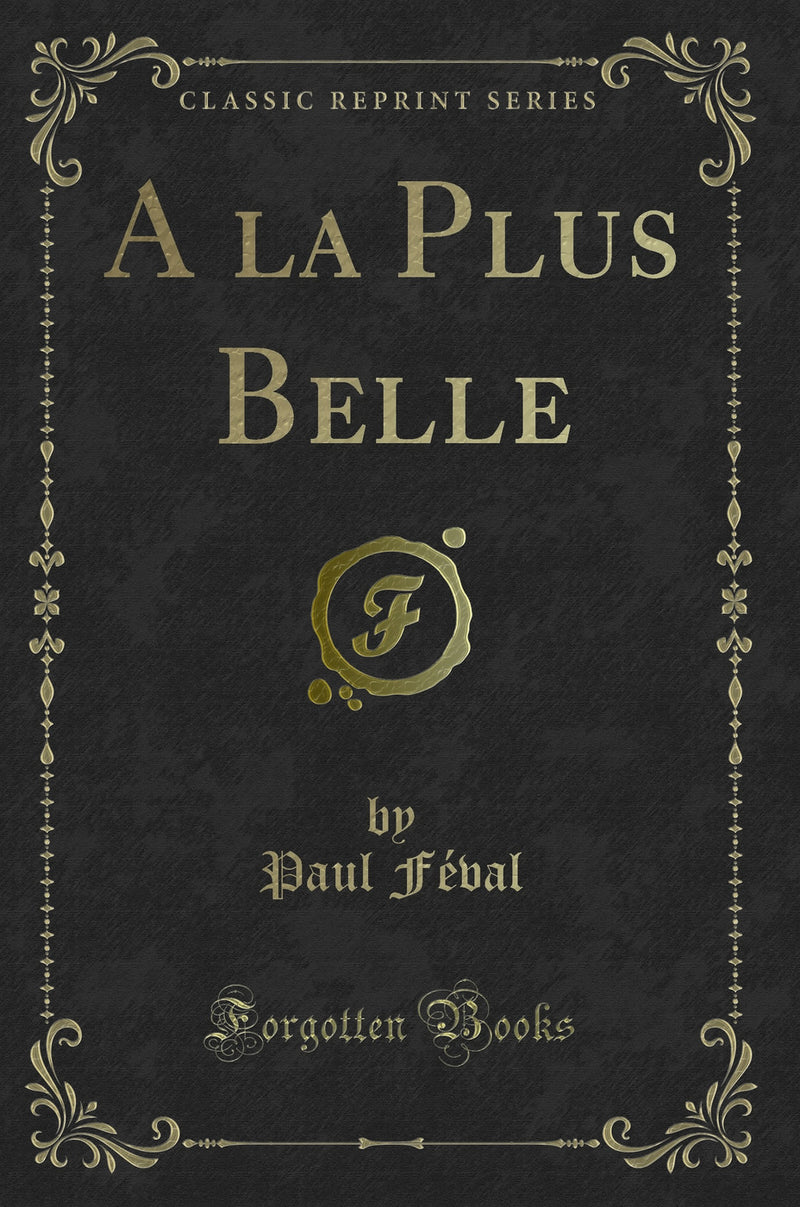 A la Plus Belle (Classic Reprint)
