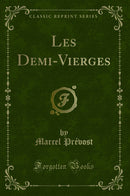 Les Demi-Vierges (Classic Reprint)