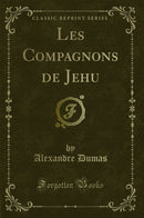 Les Compagnons de Jehu (Classic Reprint)