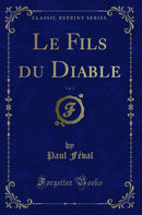 Le Fils du Diable, Vol. 5 (Classic Reprint)