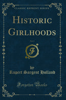 Historic Girlhoods, Vol. 2 (Classic Reprint)