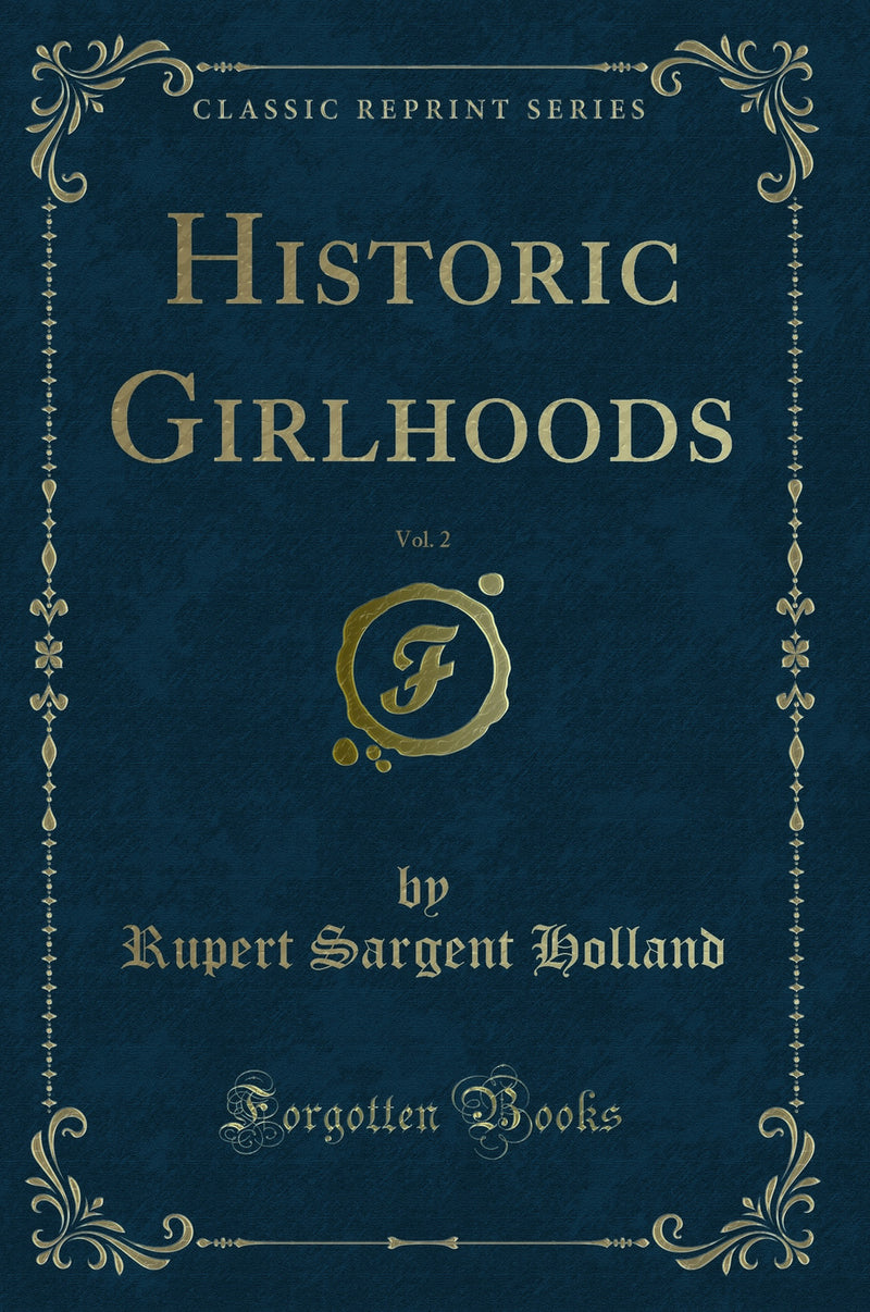 Historic Girlhoods, Vol. 2 (Classic Reprint)