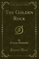 The Golden Rock (Classic Reprint)