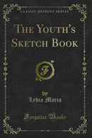 The Youth''s Sketch Book (Classic Reprint)