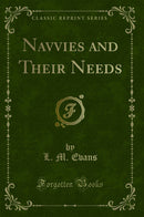Navvies and Their Needs (Classic Reprint)