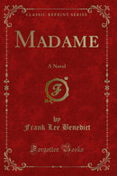 Madame: A Novel (Classic Reprint)