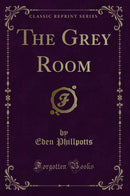 The Grey Room (Classic Reprint)