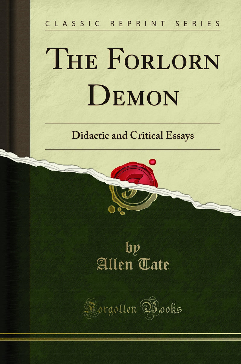 The Forlorn Demon: Didactic and Critical Essays (Classic Reprint)