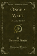 Once a Week: December 29, 1860 (Classic Reprint)