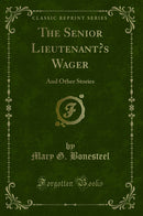 The Senior Lieutenant’s Wager: And Other Stories (Classic Reprint)
