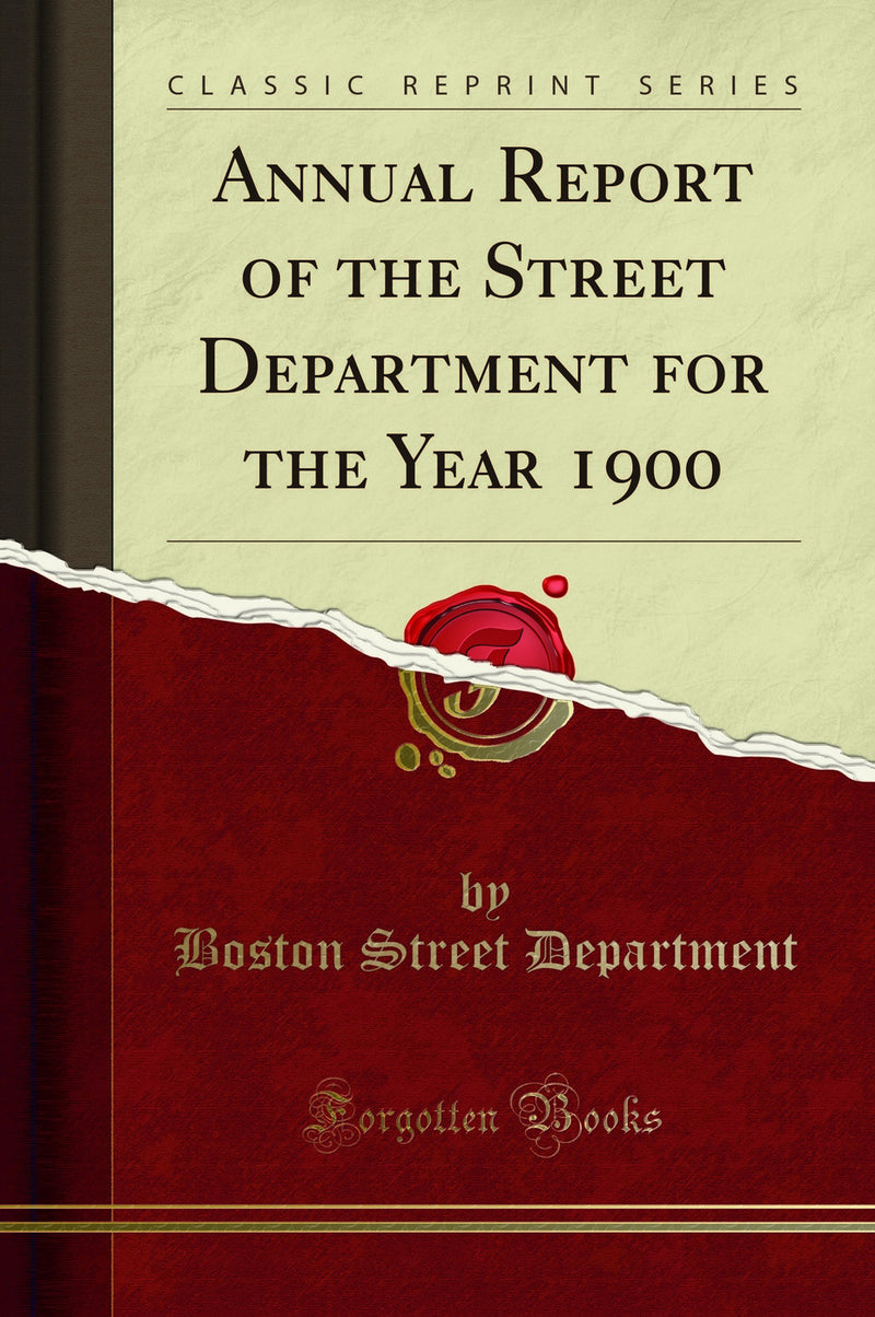 Annual Report of the Street Department for the Year 1900 (Classic Reprint)