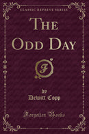 The Odd Day (Classic Reprint)