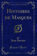 Histoires de Masques (Classic Reprint)
