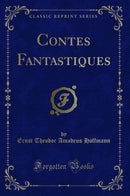 Contes Fantastiques (Classic Reprint)