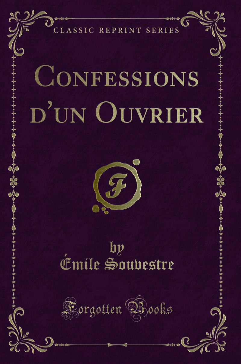 Confessions d''un Ouvrier (Classic Reprint)