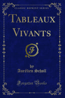 Tableaux Vivants (Classic Reprint)