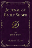 Journal of Emily Shore (Classic Reprint)