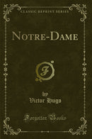 Notre-Dame (Classic Reprint)