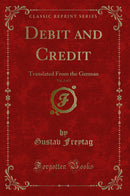 Debit and Credit, Vol. 2 of 2: Translated From the German (Classic Reprint)