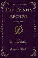 The Trinity Archive, Vol. 26: October, 1912 (Classic Reprint)