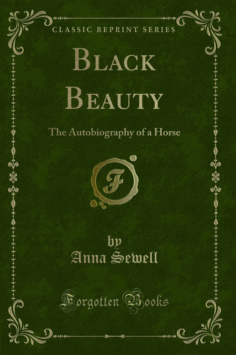 Black Beauty: The Autobiography of a Horse (Classic Reprint)