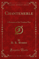 Chantemerle: A Romance of the Vendean War (Classic Reprint)