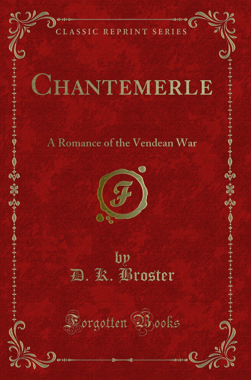 Chantemerle: A Romance of the Vendean War (Classic Reprint)