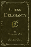 Cress Delahanty (Classic Reprint)