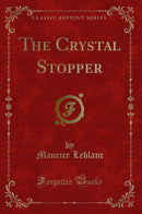 The Crystal Stopper (Classic Reprint)