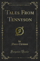 Tales From Tennyson (Classic Reprint)
