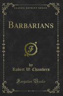 Barbarians (Classic Reprint)