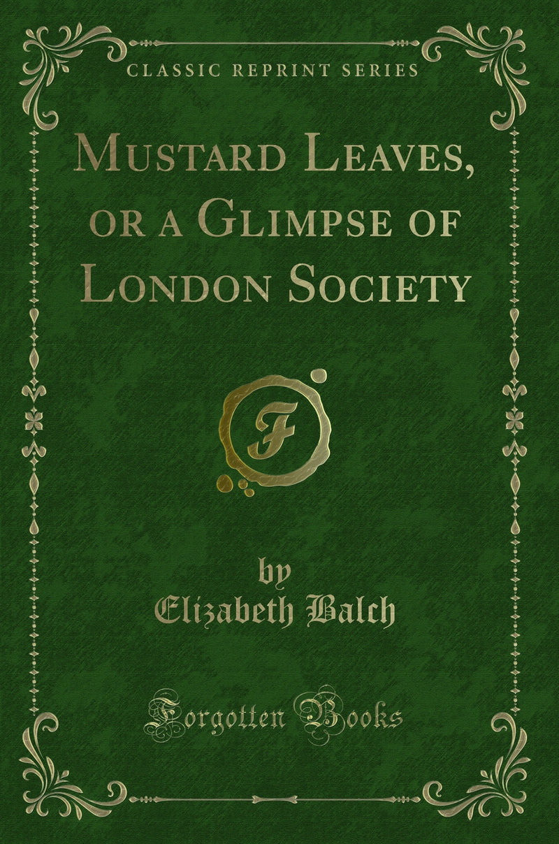 Mustard Leaves, or a Glimpse of London Society (Classic Reprint)