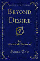 Beyond Desire (Classic Reprint)