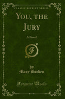 You, the Jury: A Novel (Classic Reprint)