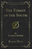 The Forest of the South (Classic Reprint)