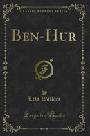 Ben-Hur (Classic Reprint)