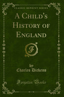 A Child''s History of England (Classic Reprint)
