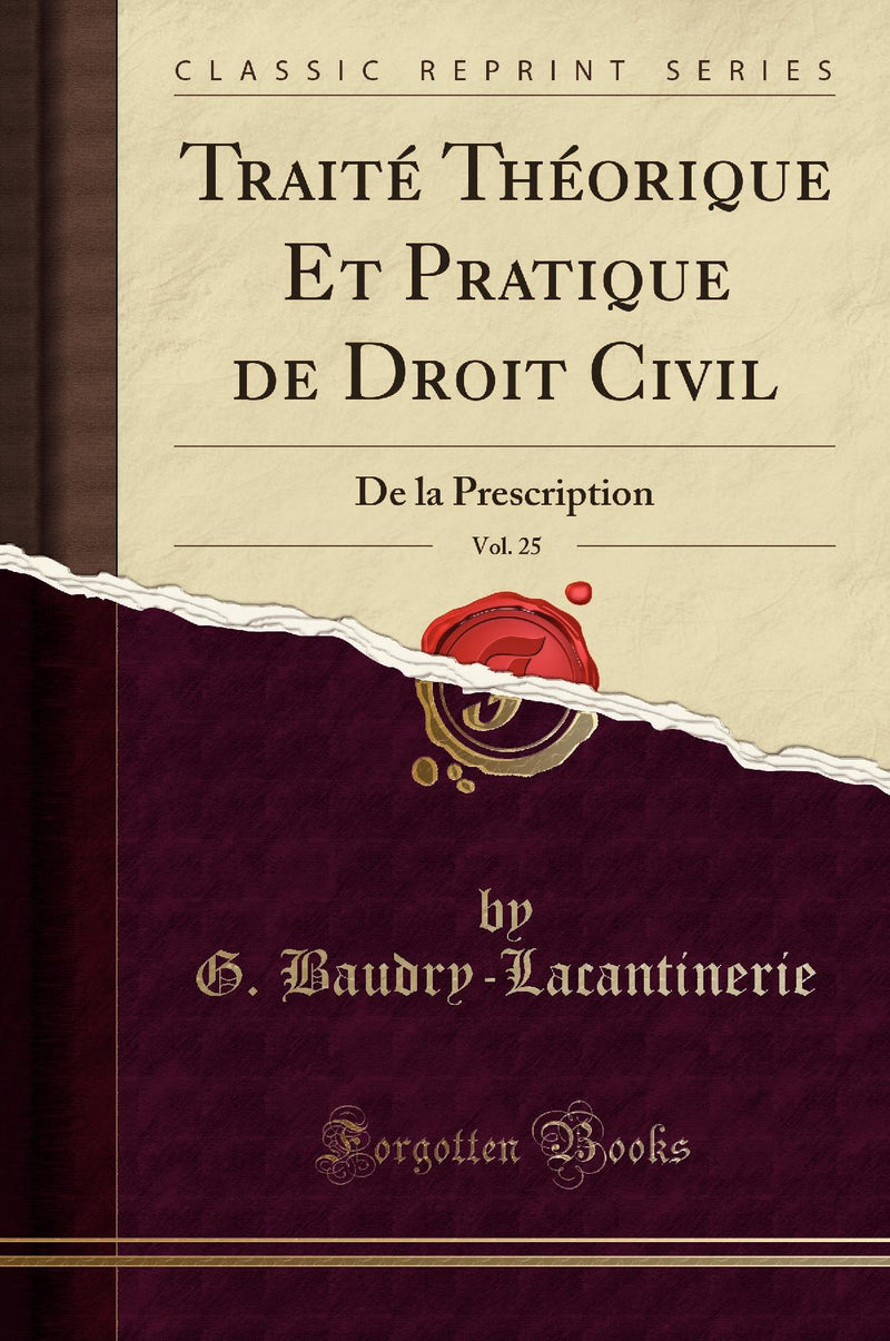 Traité Théorique Et Pratique de Droit Civil, Vol. 25: De la Prescription (Classic Reprint)