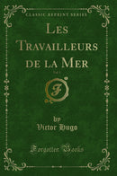 Les Travailleurs de la Mer, Vol. 1 (Classic Reprint)