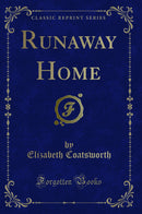 Runaway Home (Classic Reprint)