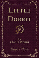 Little Dorrit (Classic Reprint)