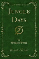 Jungle Days (Classic Reprint)
