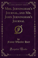 Mrs. Jerningham''s Journal, and Mr. John Jerningham''s Journal (Classic Reprint)