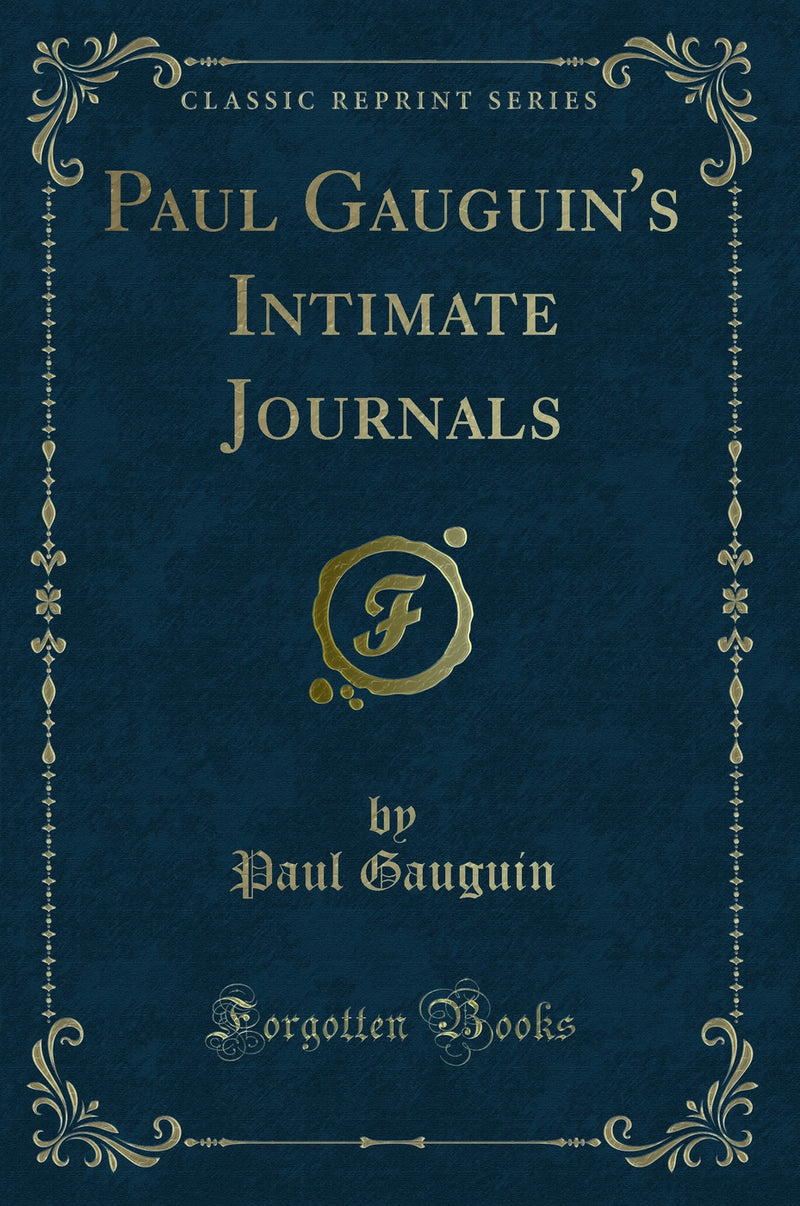 Paul Gauguin''s Intimate Journals (Classic Reprint)
