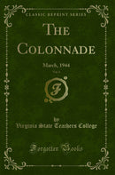 The Colonnade, Vol. 6: March, 1944 (Classic Reprint)