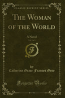 The Woman of the World, Vol. 3 of 3: A Novel (Classic Reprint)