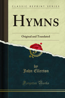 Hymns: Original and Translated (Classic Reprint)