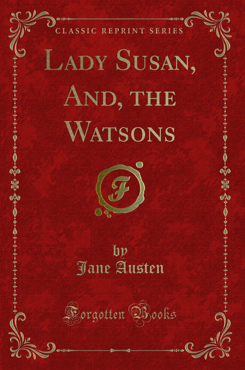 Lady Susan, And, the Watsons (Classic Reprint)